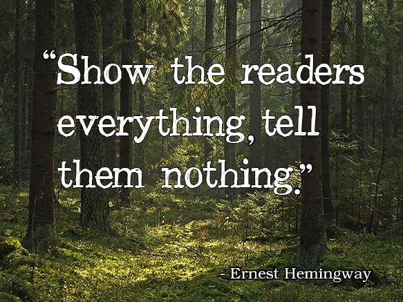 Show the readers everything, tell them nothing